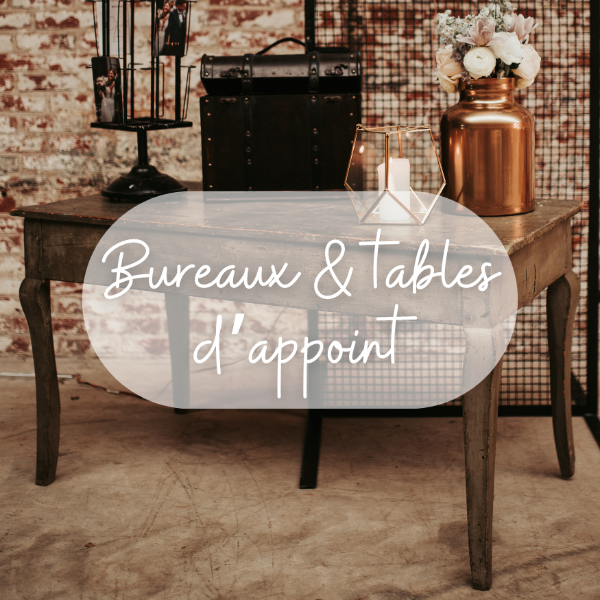 BUREAUX & TABLES D'APPOINT